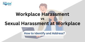 What is Workplace Harassment and Sexual Harassment at Workplace in India?