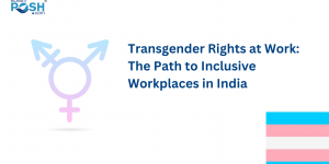 Transgender Rights at Work: The Path to Inclusive Workplaces in India