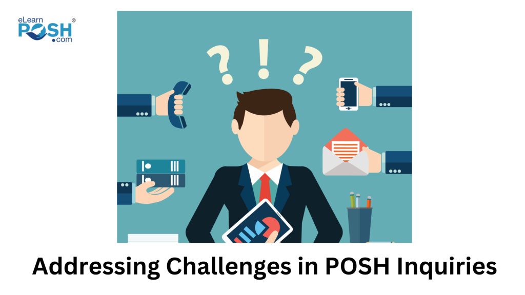 Addressing Challenges in POSH Inquiries